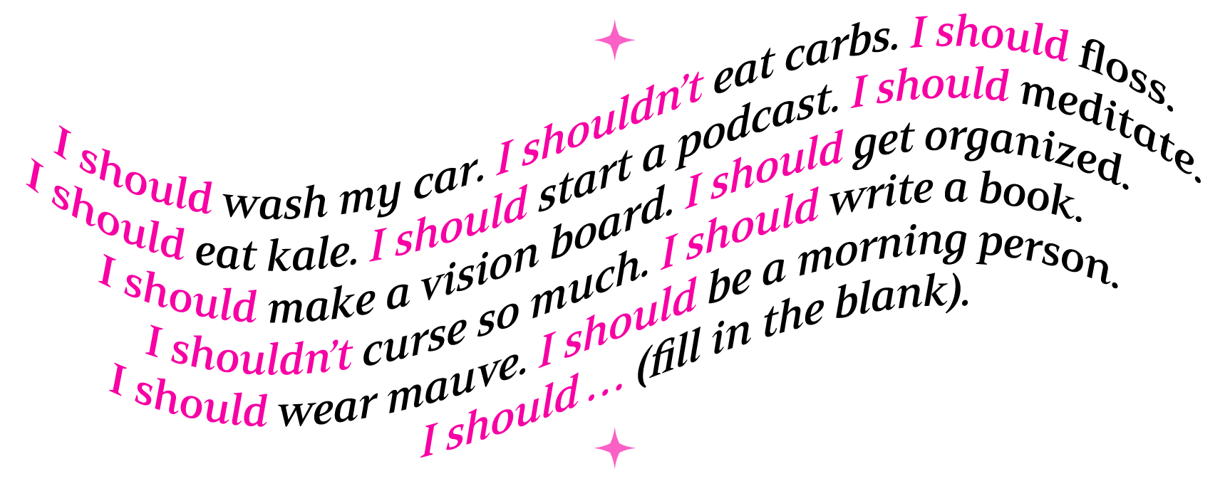 Stop Shoulding Yourself into doing and being all these things