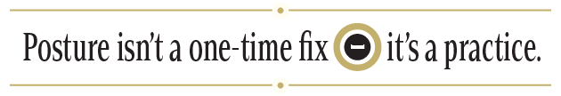 "Posture isn’t a one-time fix — it’s a practice." image quote