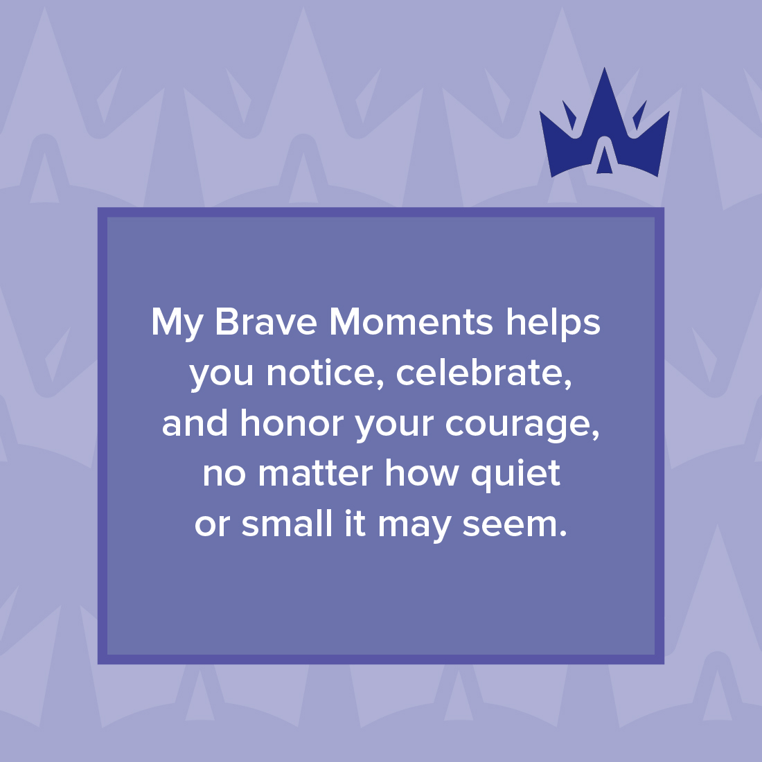 My Brave Moments printable Purple crown on lavender background with the text: "My Brave Moments helps you notice, celebrate, and honor your courage no matter how quiet or small it may seem."