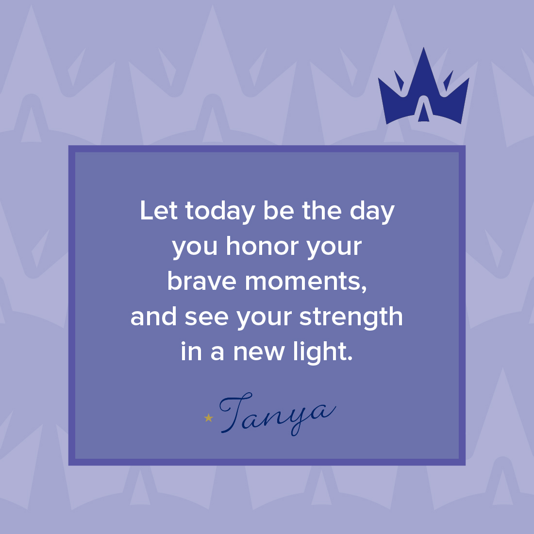 My Brave Moments printable Purple crown on lavender background with the text quote: "Let today be the day you honor your brave moments and see your strength in a new light. - Tanya"