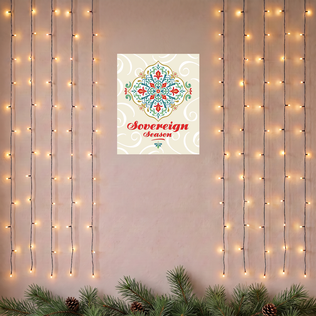 Sovereign Season Holiday Poster Sovereign Season Holiday Poster hanging on wall, surrounded by string lights and pine branches along the bottom edge.